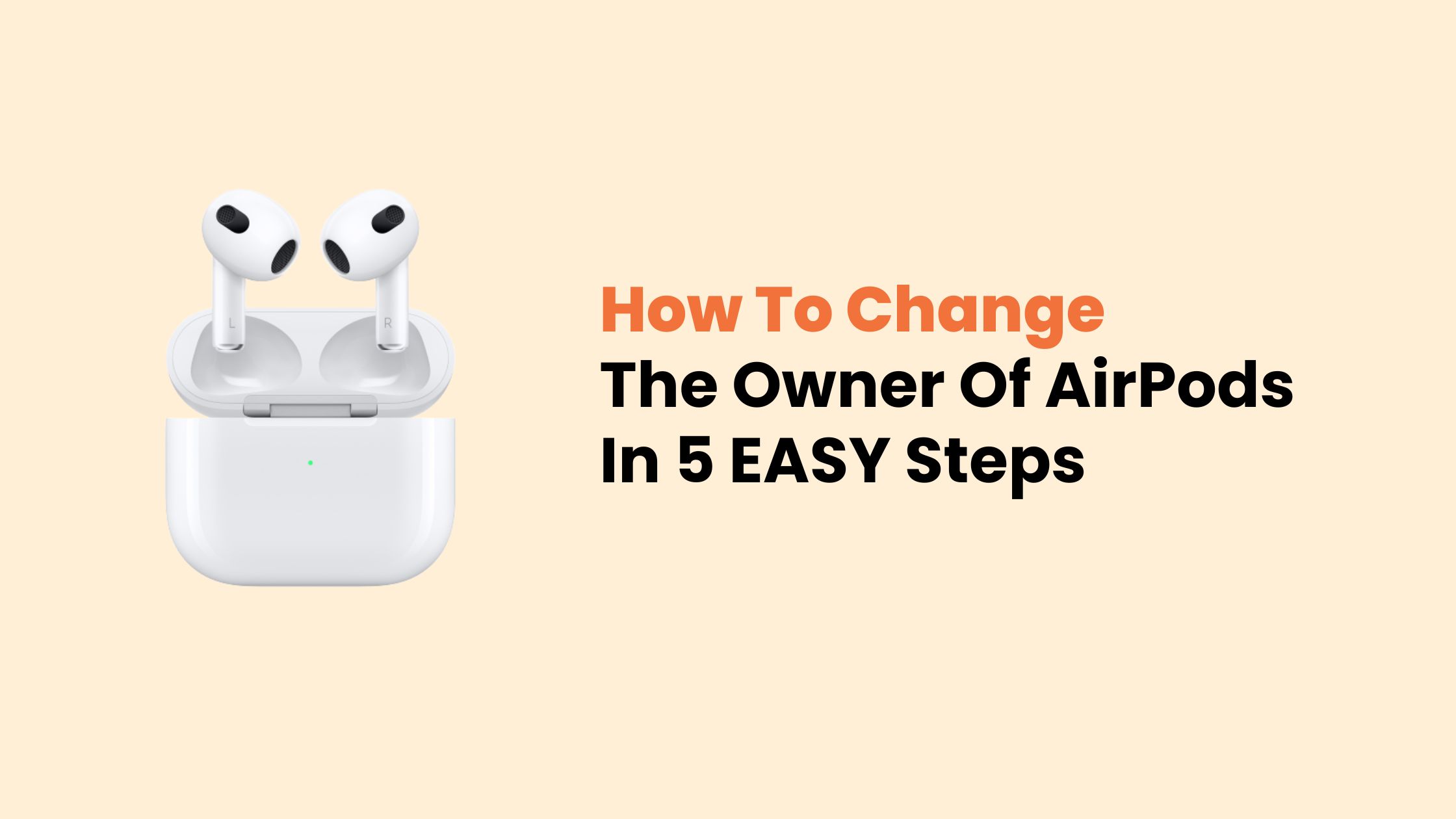 How To Change The Owner Of AirPods In 5 EASY Steps